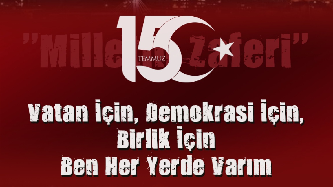 15 Temmuz Demokrasi ve Milli Birlik Günü Anma Etkinlikleri